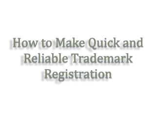 How to Make Quick and Reliable Trademark Registration