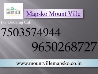 Mapsko Mount Ville Sector 79 Gurgoan @ 7503574944