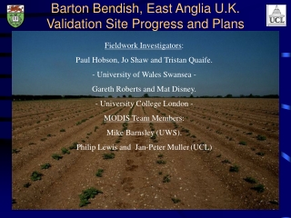 Barton Bendish, East Anglia U.K. Validation Site Progress and Plans