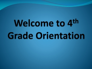 Welcome to 4 th Grade Orientation