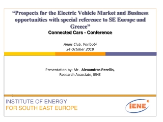 Presentation by: Mr. Alexandros Perellis , Research Associate, IENE INSTITUTE OF ENERGY