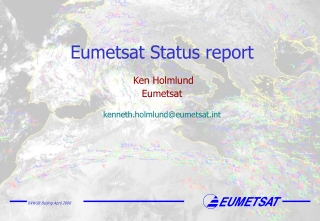 Eumetsat Status report Ken Holmlund Eumetsat kenneth.holmlund@eumetsatt