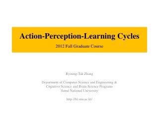 Action-Perception-Learning Cycles 2012 Fall Graduate Course