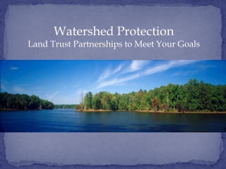 Watershed Protection Land Trust Partnerships to Meet Your Goals