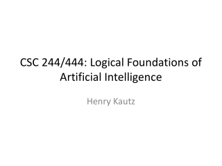 CSC 244/444: Logical Foundations of Artificial Intelligence