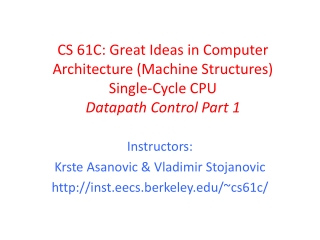 Instructors: Krste Asanovic &amp; Vladimir Stojanovic inst.eecs.berkeley /~cs61c/