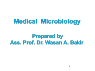 Medical Microbiology Prepared by Ass. Prof. Dr . Wasan A. Bakir