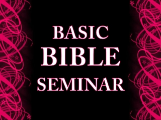 BASIC BIBLE SEMINAR