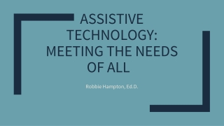 ASSISTIVE TECHNOLOGY: MEETING THE NEEDS OF ALL