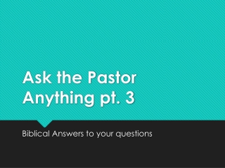 Ask the Pastor Anything pt. 3