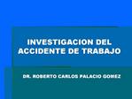 INVESTIGACION DEL ACCIDENTE DE TRABAJO