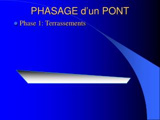 PHASAGE d’un PONT