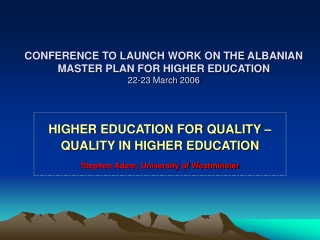 CONFERENCE TO LAUNCH WORK ON THE ALBANIAN MASTER PLAN FOR HIGHER EDUCATION 22-23 March 2006