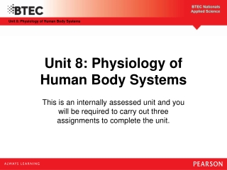 Unit 8: Physiology of Human B ody S ystems