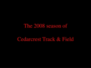The 2008 season of Cedarcrest Track &amp; Field