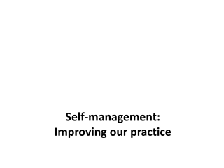 Self-management: Improving our practice