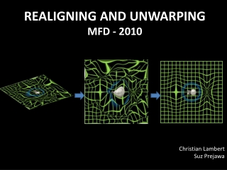 Realigning and Unwarping MfD - 2010