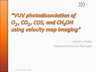 “ VUV photodissociation of O 2 , CO 2 , COS, and CH 3 OH using velocity map imaging”
