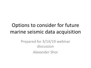 Options to consider for future marine seismic data acquisition