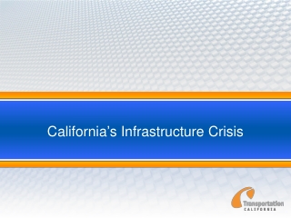 California ’ s Infrastructure Crisis