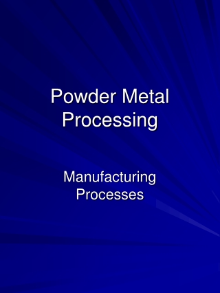 Powder Metal Processing