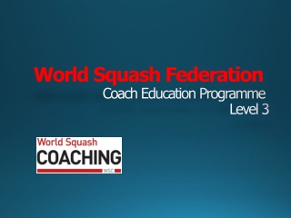 World Squash Federation Coach Education Programme Level 3