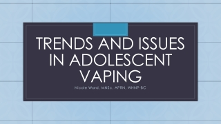 Trends and Issues in Adolescent Vaping