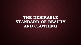 The desirable standard of beauty and clothing