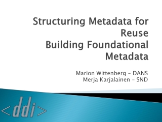 Structuring Metadata for Reuse Building Foundational Metadata