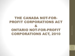 THE CANADA NOT-FOR-PROFIT CORPORATIONS ACT &amp; ONTARIO NOT-FOR-PROFIT CORPORATIONS ACT, 2010