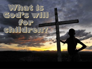 What is God’s will for children?