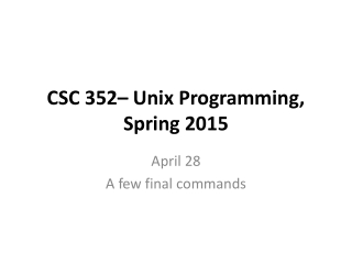 CSC 352– Unix Programming, Spring 2015