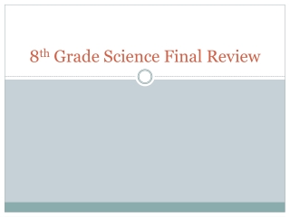 8 th Grade Science Final Review