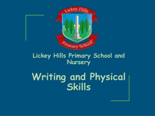 Lickey Hills Primary School and Nursery Writing and Physical Skills