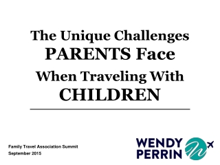 The Unique Challenges PARENTS Face When Traveling With C HILDREN