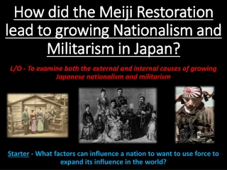 How did the Meiji Restoration lead to growing Nationalism and Militarism in Japan?