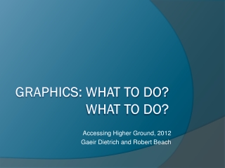 Graphics : What to do? What to do?