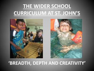 THE WIDER SCHOOL CURRICULUM AT ST. JOHN’S