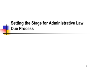 Setting the Stage for Administrative Law Due Process