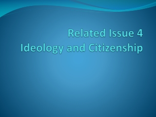 Related Issue 4 Ideology and Citizenship