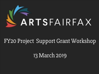 FY 20 Project Support Grant Workshop 13 March 201 9