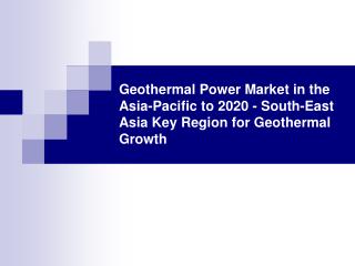 Geothermal Power Market in the Asia-Pacific to 2020
