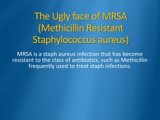 The Ugly face of MRSA ( Methicillin Resistant Staphylococcus aureus)