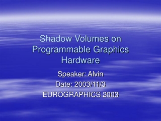 Shadow Volumes on Programmable Graphics Hardware