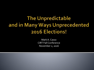 The Unpredictable and in Many Ways Unprecedented 2016 Elections!