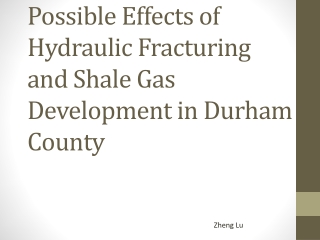 Possible Effects of Hydraulic Fracturing and Shale Gas Development in Durham County