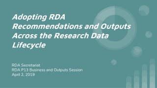 Adopting RDA Recommendations and Outputs Across the Research Data Lifecycle