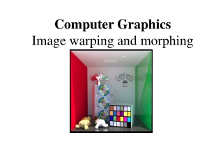 Computer Graphics Image warping and morphing