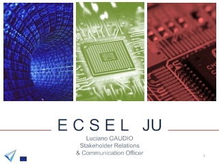 E C S E L JU Luciano GAUDIO Stakeholder Relations &amp; Communication Officer