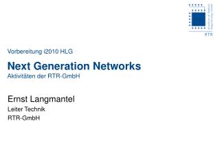 Vorbereitung i2010 HLG Next Generation Networks Aktivitäten der RTR-GmbH